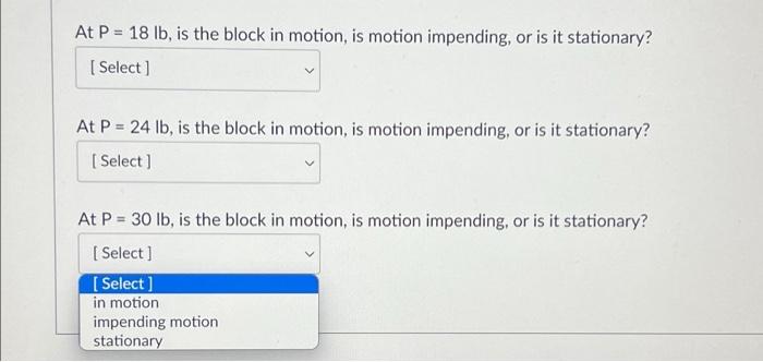 Consider The Block As Shown If Us 40 For All Surfaces And Pk 30 Determine What Is Happening With The System At 2