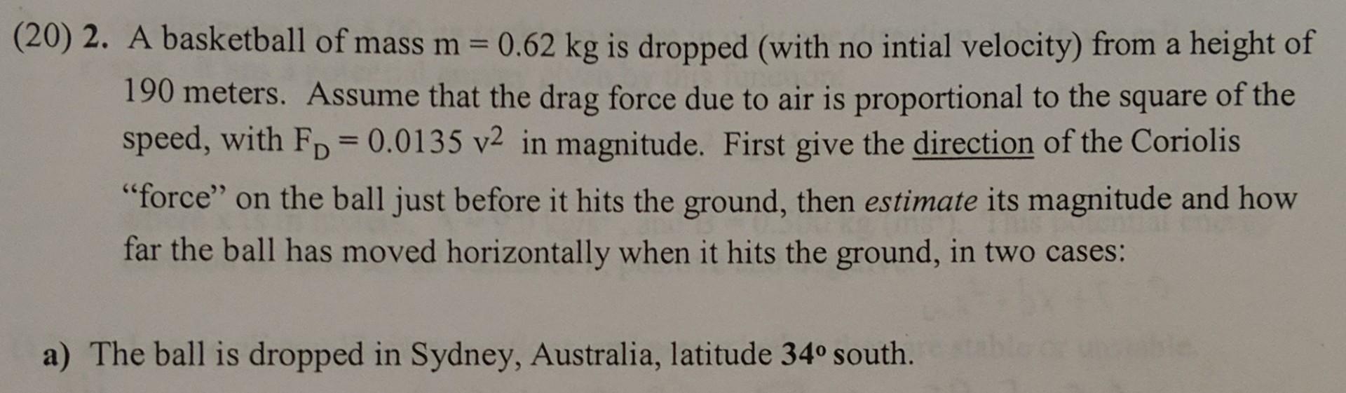 A 20 2 A Basketball Of Mass M 0 62 Kg Is Dropped With No Intial Velocity From A Height Of 190 Meters Assume That 1