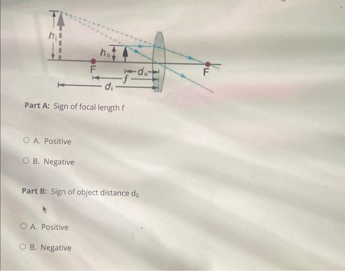 Hot F Do F Di Part A Sign Of Focal Length F O A Positive O B Negative Part B Sign Of Object Distance Do O A Posit 1
