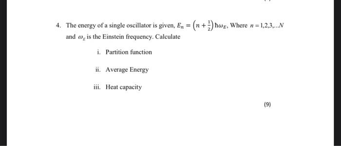 4 The Energy Of A Single Oscillator Is Given En N Hwe Where N 1 2 3 And O Is The Einstein Frequency Calc 1