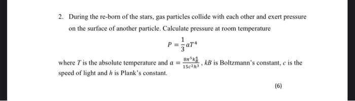 2 During The Re Born Of The Stars Gas Particles Collide With Each Other And Exert Pressure On The Surface Of Another P 1