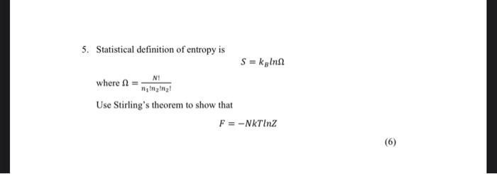 Ni 5 Statistical Definition Of Entropy Is S Kaina Where Mily Use Stirling S Theorem To Show That F Nktinz 6 1