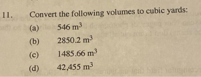 11 Convert The Following Volumes To Cubic Yards A 546 M3 B 2850 2 M3 C 1485 66 M3 D 42 455 M3 1