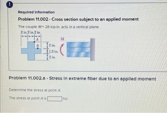 Required Information Problem 11 002 Cross Section Subject To An Applied Moment The Couple M 28 Kip In Acts In A Vert 1