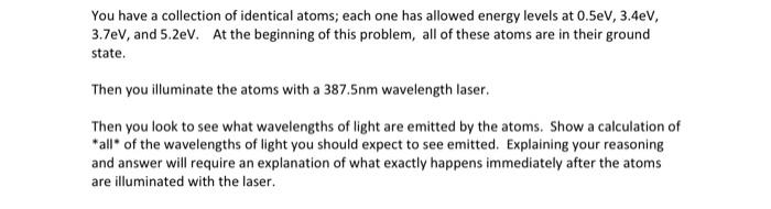 You Have A Collection Of Identical Atoms Each One Has Allowed Energy Levels At 0 5ev 3 4ev 3 7ev And 5 2ev At The B 1