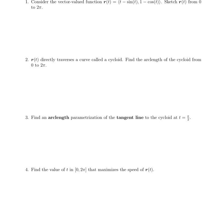 3 Find An Arclength Parametrization Of The Tangent Line To The Cycloid At T 4 Find The Value Of T In 0 25 That M 3