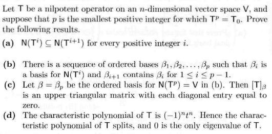 Let T Be A Nilpotent Operator On An N Dimensional Vector Space V And Suppose That P Is The Smallest Positive Integer Fo 1