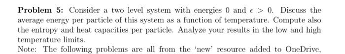 Problem 5 Consider A Two Level System With Energies 0 And 0 Discuss The Average Energy Per Particle Of This System A 1