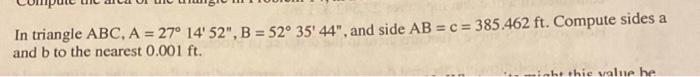 In Triangle Abc A 27 14 52 B 52 35 44 And Side Ab C 385 462 Ft Compute Sides A And B To The Nearest 0 1