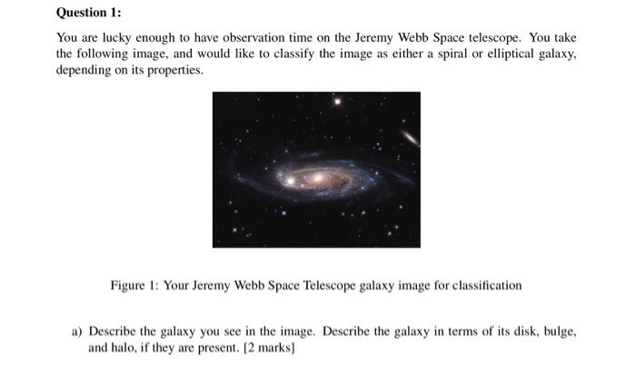 Question 1 You Are Lucky Enough To Have Observation Time On The Jeremy Webb Space Telescope You Take The Following Ima 1