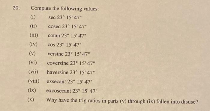 20 Compute The Following Values I Sec 23 15 47 Ii Cosec 23 15 47 Iii Cotan 23 15 47 Iv Cos 23 15 47 1