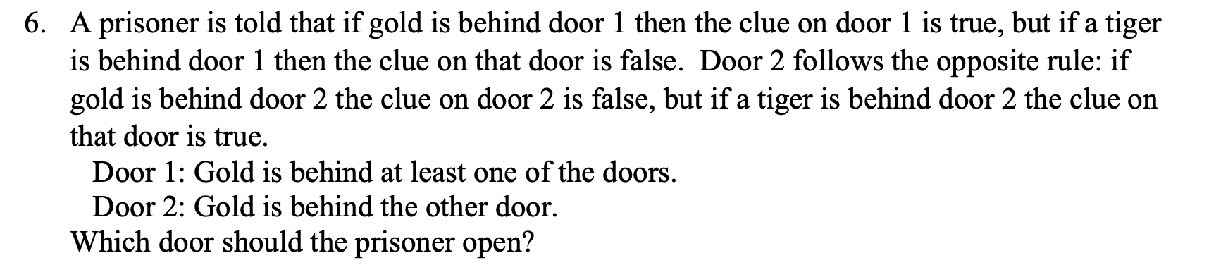 6 A Prisoner Is Told That If Gold Is Behind Door 1 Then The Clue On Door 1 Is True But If A Tiger Is Behind Door 1 The 1