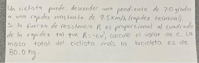 Una Un Ciclista Puede Descender Una Pendiente De 7 0 Grados Rapidez Constante De 9 5 Km H Rapidez Terminal Si La Fuer 1