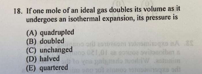 18 If One Mole Of An Ideal Gas Doubles Its Volume As It Undergoes An Isothermal Expansion Its Pressure Is A Quadrupl 1