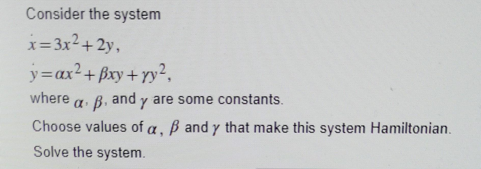 2 Consider The System 3x2 2y Y Ax Bxy Yy 2 Where A B And Y Are Some Constants Choose Values Of A B And 1