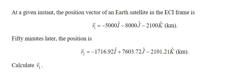 At A Given Instant The Position Vector Of An Earth Satellite In The Eci Frame Is 7 5000i 8000i 2100e Km Fift 1