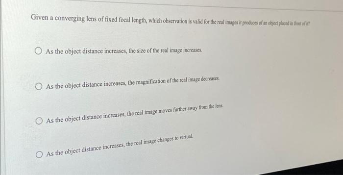 Given A Converging Lens Of Fixed Focal Length Which Observation Is Valid For The Real Images It Produces Of Us Object P 1