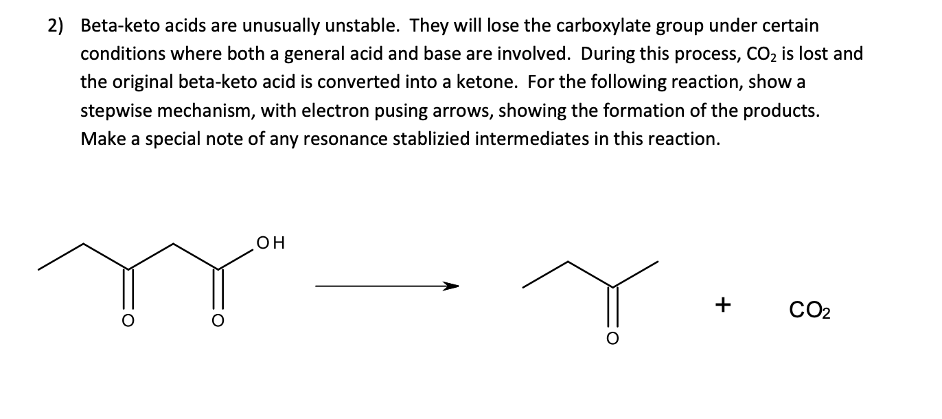 2 Beta Keto Acids Are Unusually Unstable They Will Lose The Carboxylate Group Under Certain Conditions Where Both A Ge 1