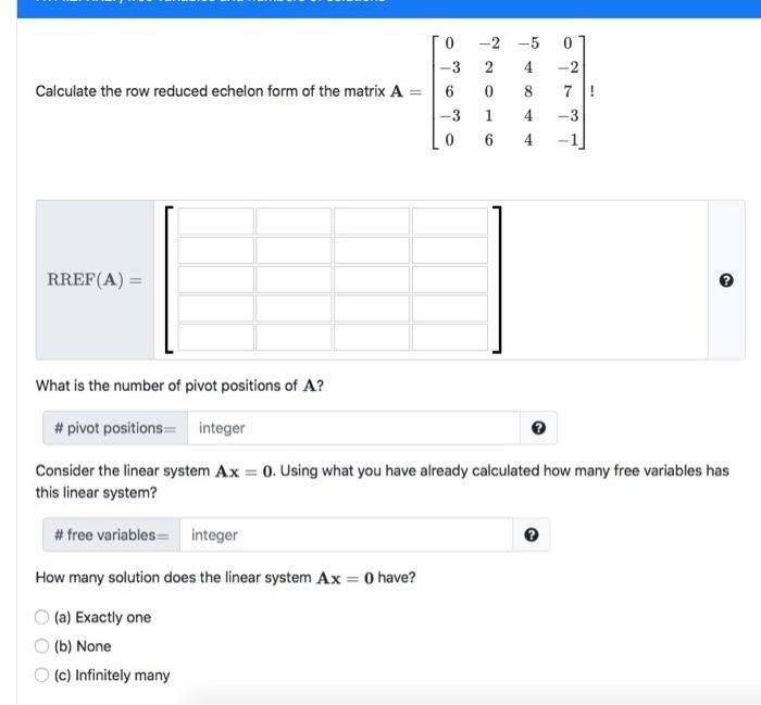 0 3 6 2 5 2 4 0 8 1 4 6 4 0 2 7 3 Calculate The Row Reduced Echelon Form Of The Matrix A 3 0 Rref A What Is 1