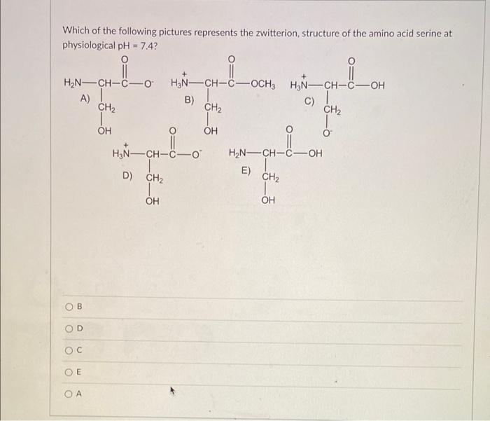 Which Of The Following Pictures Represents The Zwitterion Structure Of The Amino Acid Serine At Physiological Ph 7 4 1