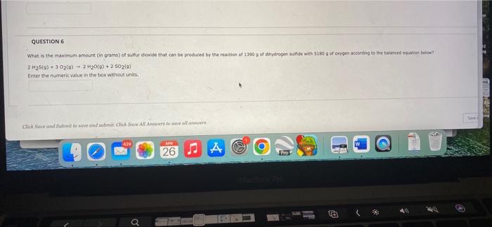 Question 6 What Is The Maimum Amount In Grams Of Sulfur Dioxide That Can Be Produced By The Reaction Of 1390 G Of Hydro 1