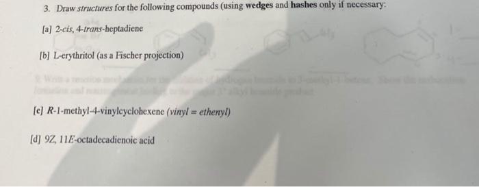 3 Drawstructures For The Following Compounds Using Wedges And Hashes Only If Necessary A 2 Cis 4 Trans Heptadiene 1