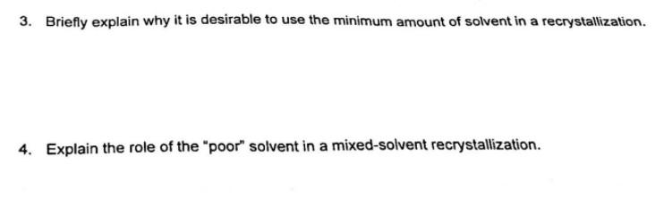 3 Briefly Explain Why It Is Desirable To Use The Minimum Amount Of Solvent In A Recrystallization 4 Explain The Role 1