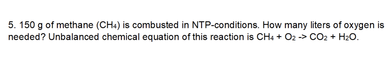 5 150 G Of Methane Ch4 Is Combusted In Ntp Conditions How Many Liters Of Oxygen Is Needed Unbalanced Chemical Equat 1