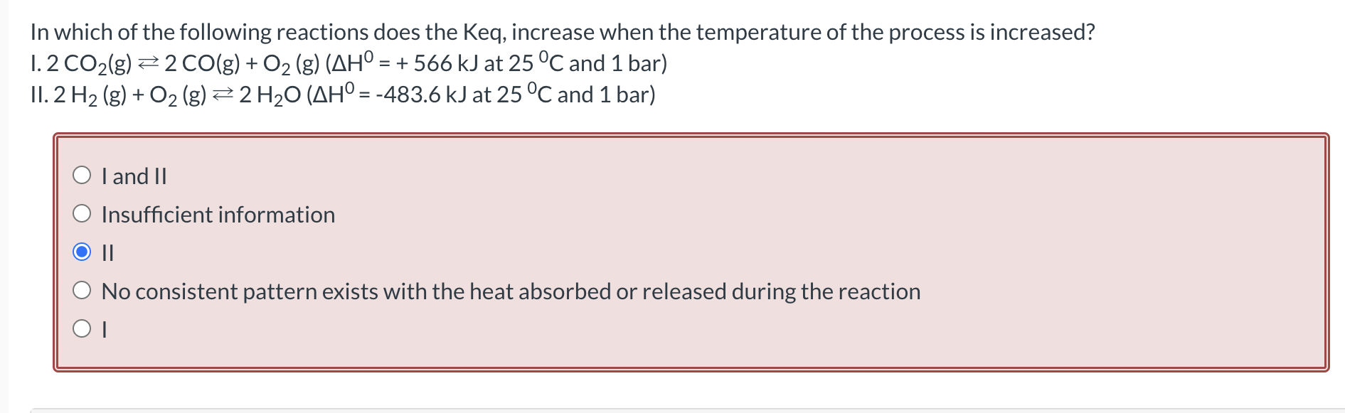In Which Of The Following Reactions Does The Keq Increase When The Temperature Of The Process Is Increased 1 2 Co2 G 1