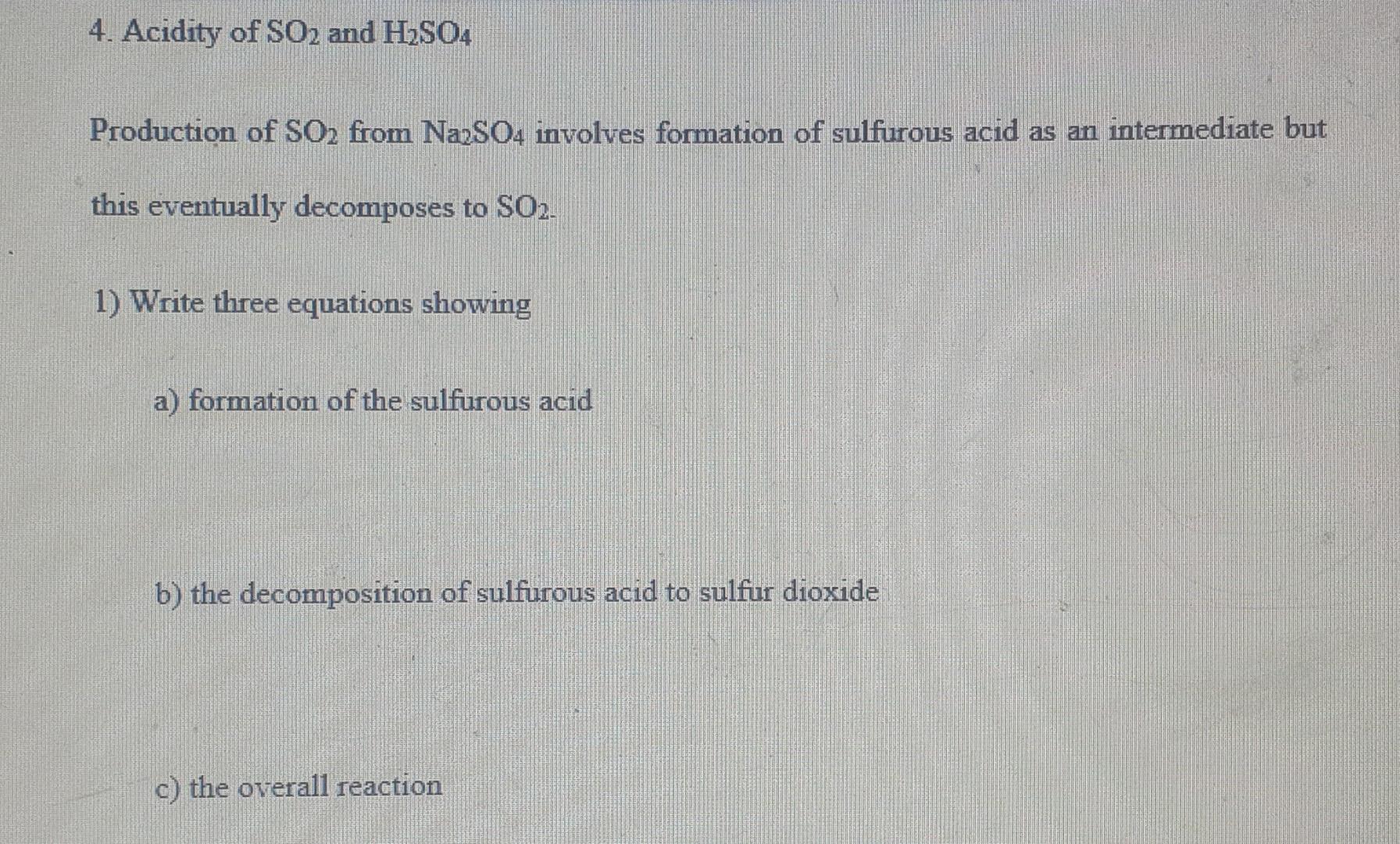 4 Acidity Of So2 And H2so4 Production Of So2 From Nazs04 Involves Formation Of Sulfurous Acid As An Intermediate But Th 1