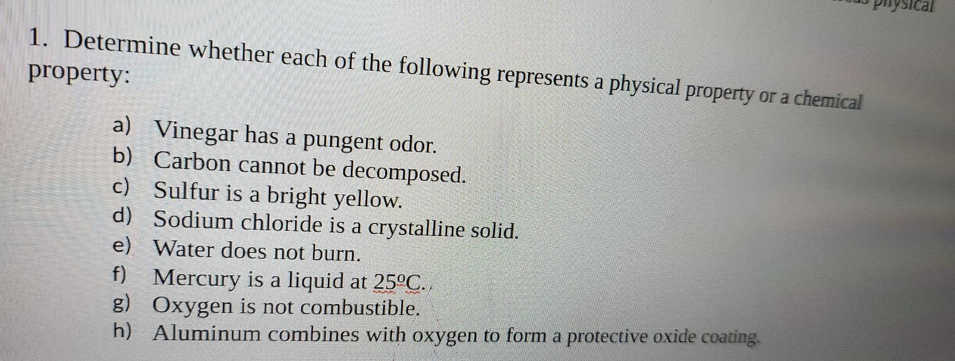 1 Determine Whether Each Of The Following Represents A Physical Property Or A Chemical Property A Vinegar Has A Punge 1