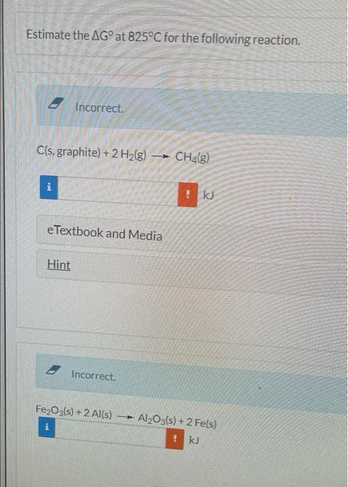 Estimate The Agoat 825 C For The Following Reaction Incorrect Cls Graphite 2 H2 G Ch4 8 Ma Kj E Textbook And Me 1