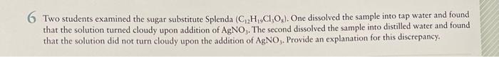 6 Two Students Examined The Sugar Substitute Splenda C H C1 0 One Dissolved The Sample Into Tap Water And Found That 1