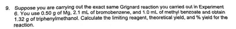 9 Suppose You Are Carrying Out The Exact Same Grignard Reaction You Carried Out In Experiment 6 You Use 0 50 G Of Mg 1