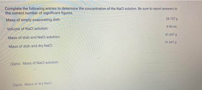 Complete The Following Entries To Determine The Concentration Of The Nacl Solution Be Sure To Report Answers To The Cor 1
