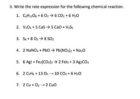 Ii Write The Rate Expression For The Following Chemical Reaction 1 C H1206 6 O2 6co2 6 H2o 2 V Os 5 Cas Cao 1