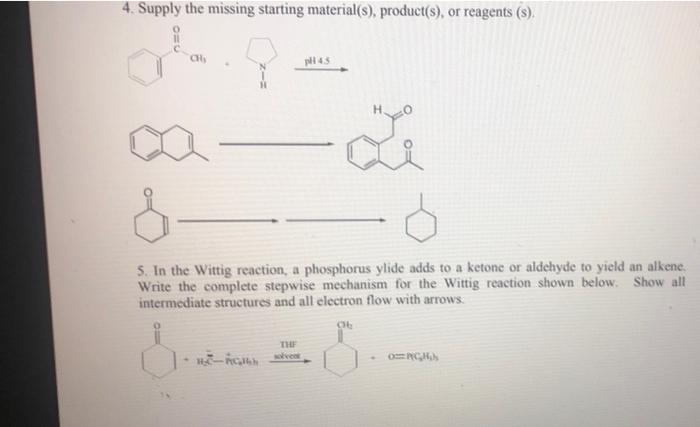 4 Supply The Missing Starting Material S Product S Or Reagents 3 Ch Pill 45 5 In The Wittig Reaction A Phosphor 1