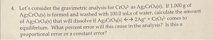 4 Let S Consider The Gravimetric Analysis For Cro42 As Ag2cro4 S If 1 000 G Of Agacro4 S Is Formed And Washed With 1