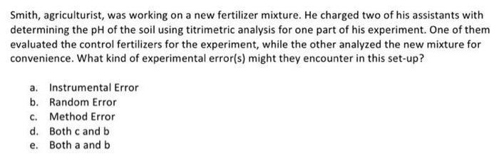 Smith Agriculturist Was Working On A New Fertilizer Mixture He Charged Two Of His Assistants With Determining The Ph 1