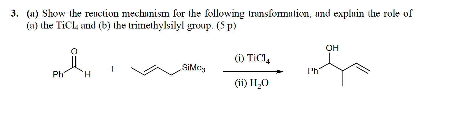 3 A Show The Reaction Mechanism For The Following Transformation And Explain The Role Of A The Tic14 And B The T 1
