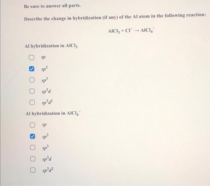 Be Sure To Answer All Parts Describe The Change In Hybridization If Any Of The Al Atom In The Following Reaction Aic 1