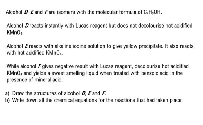 Alcohol D E And Fare Isomers With The Molecular Formula Of C4h Oh Alcohol Dreacts Instantly With Lucas Reagent But Doe 1