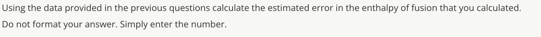 Using The Data Provided In The Previous Questions Calculate The Estimated Error In The Enthalpy Of Fusion That You Calcu 1