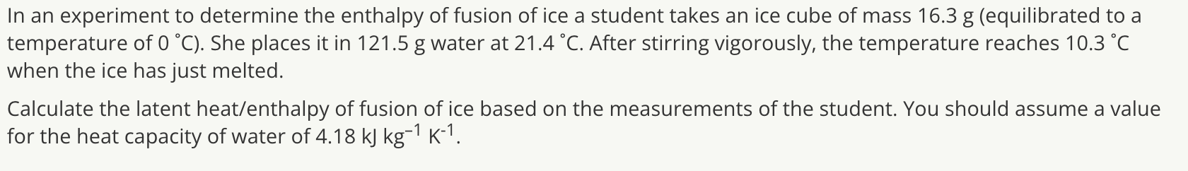 In An Experiment To Determine The Enthalpy Of Fusion Of Ice A Student Takes An Ice Cube Of Mass 16 3 G Equilibrated To 1