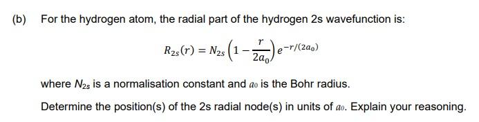 B For The Hydrogen Atom The Radial Part Of The Hydrogen 2s Wavefunction Is Rzg R Nzs 1 2d R 200 Where N2s I 1