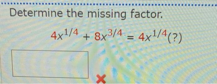 Determine The Missing Factor 4x1 4 8x3 4 4x1 4 When Medicine Is Administered The Reaction Measured In Change 1