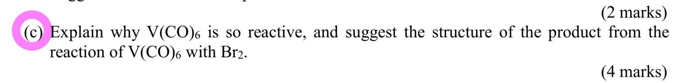 2 Marks C Explain Why V Co 6 Is So Reactive And Suggest The Structure Of The Product From The Reaction Of V Co Wi 1