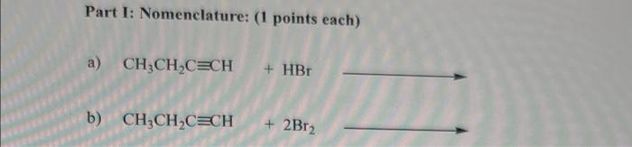 Part I Nomenclature 1 Points Each A Ch3ch Cech Hbt B Ch Ch Cech 2br2 1