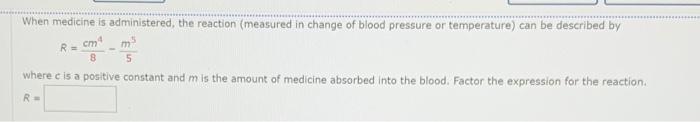 Determine The Missing Factor 4x1 4 8x3 4 4x1 4 When Medicine Is Administered The Reaction Measured In Change 2