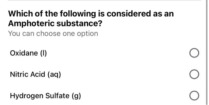 Which Of The Following Is Considered As An Amphoteric Substance You Can Choose One Option Oxidane 1 Nitric Acid Aq 1